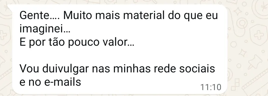 Mensagem de aluna: muito mais material do que imaginei, e por tão pouco valor